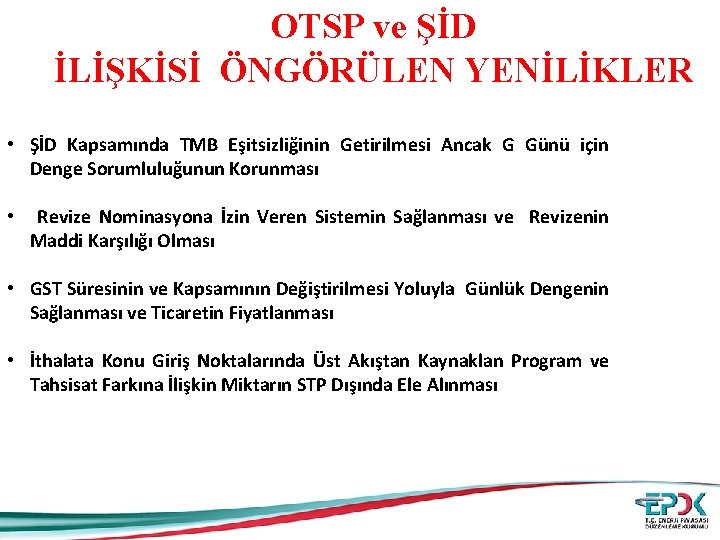 OTSP ve ŞİD İLİŞKİSİ ÖNGÖRÜLEN YENİLİKLER • ŞİD Kapsamında TMB Eşitsizliğinin Getirilmesi Ancak G