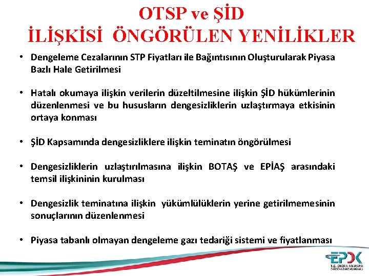 OTSP ve ŞİD İLİŞKİSİ ÖNGÖRÜLEN YENİLİKLER • Dengeleme Cezalarının STP Fiyatları ile Bağıntısının Oluşturularak