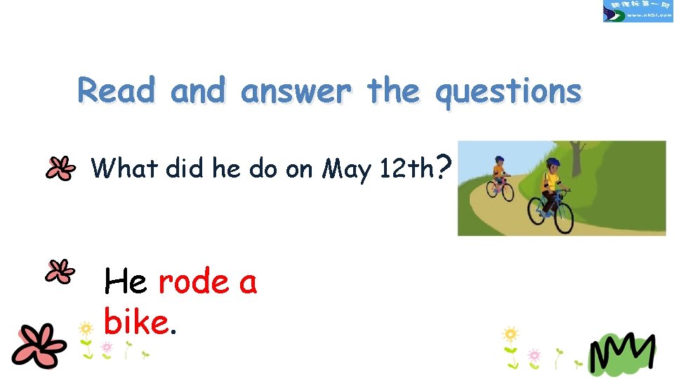 Read answer the questions What did he do on May 12 th? He rode