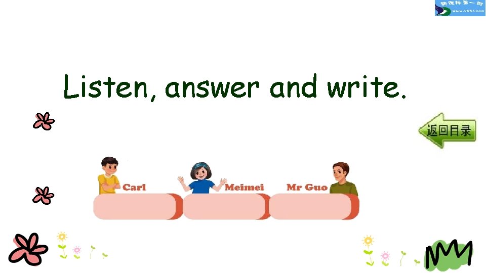 Listen, answer and write. 