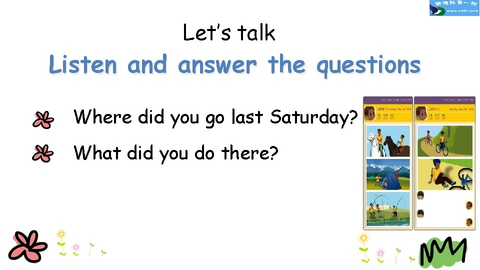 Let’s talk Listen and answer the questions Where did you go last Saturday? What