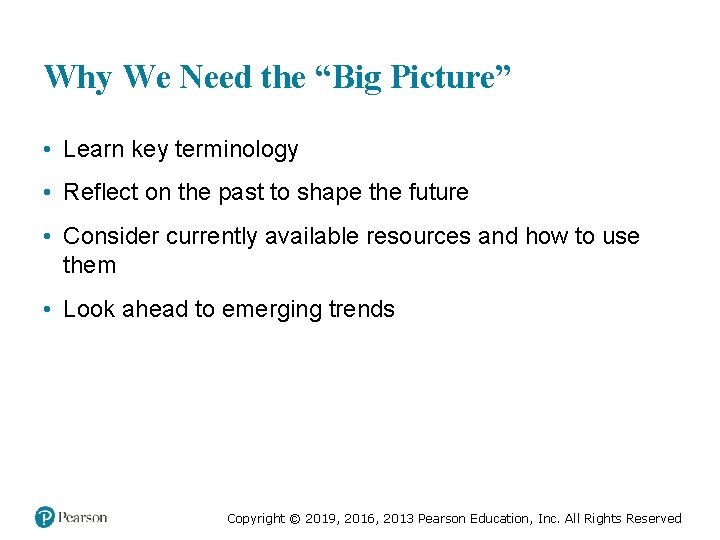 Why We Need the “Big Picture” • Learn key terminology • Reflect on the