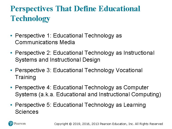 Perspectives That Define Educational Technology • Perspective 1: Educational Technology as Communications Media •