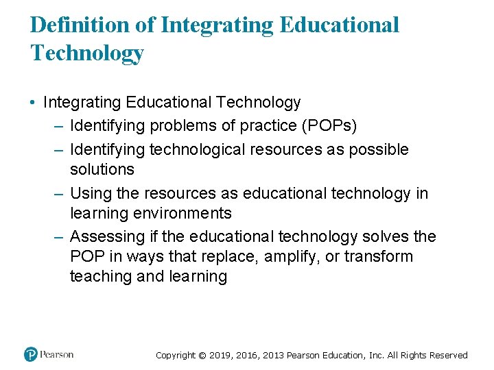 Definition of Integrating Educational Technology • Integrating Educational Technology – Identifying problems of practice