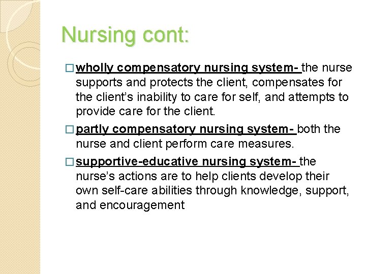 Nursing cont: � wholly compensatory nursing system- the nurse supports and protects the client, Nursing cont: � wholly compensatory nursing system- the nurse supports and protects the client,