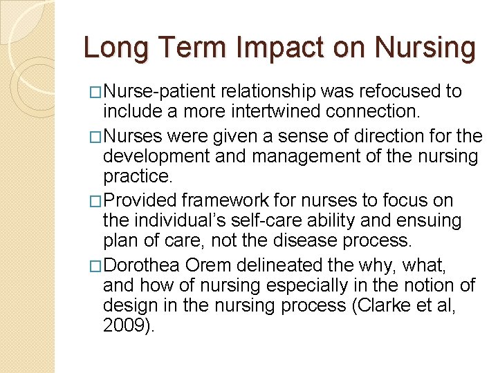 Long Term Impact on Nursing �Nurse-patient relationship was refocused to include a more intertwined Long Term Impact on Nursing �Nurse-patient relationship was refocused to include a more intertwined