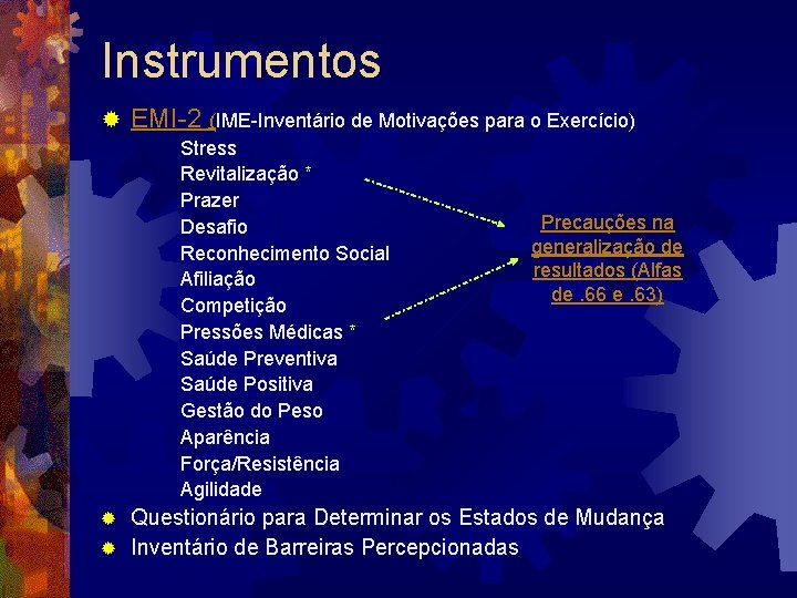Instrumentos ® EMI-2 (IME-Inventário de Motivações para o Exercício) Stress Revitalização * Prazer Desafio Instrumentos ® EMI-2 (IME-Inventário de Motivações para o Exercício) Stress Revitalização * Prazer Desafio