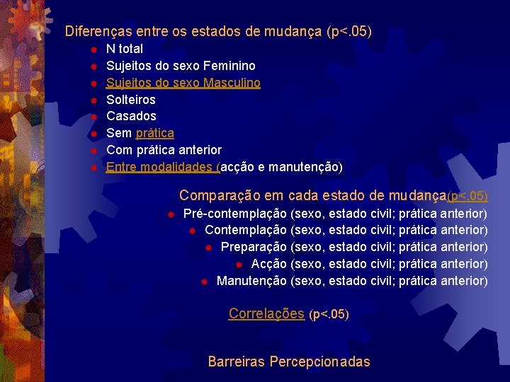 Diferenças entre os estados de mudança (p<. 05) ® ® ® ® N total Diferenças entre os estados de mudança (p<. 05) ® ® ® ® N total