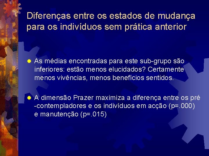 Diferenças entre os estados de mudança para os indivíduos sem prática anterior ® As Diferenças entre os estados de mudança para os indivíduos sem prática anterior ® As