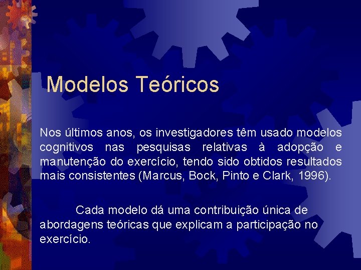 Modelos Teóricos Nos últimos anos, os investigadores têm usado modelos cognitivos nas pesquisas relativas Modelos Teóricos Nos últimos anos, os investigadores têm usado modelos cognitivos nas pesquisas relativas