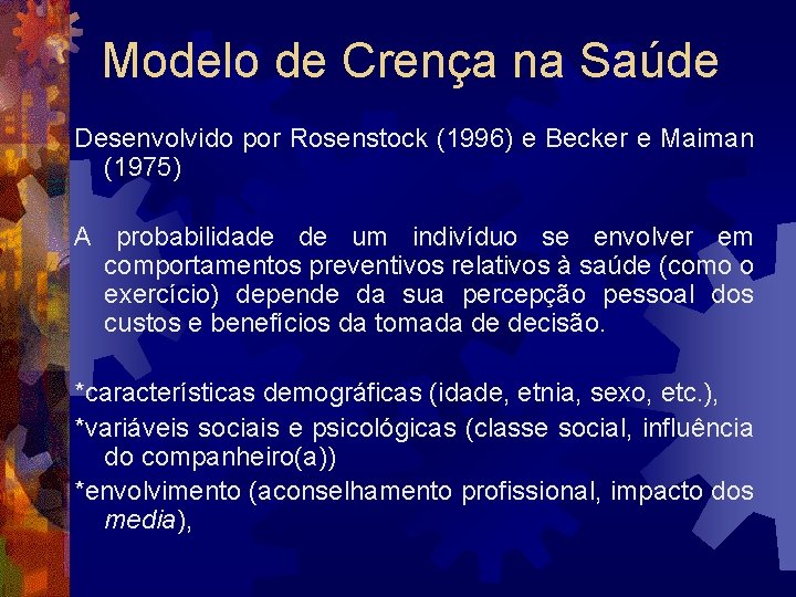 Modelo de Crença na Saúde Desenvolvido por Rosenstock (1996) e Becker e Maiman (1975) Modelo de Crença na Saúde Desenvolvido por Rosenstock (1996) e Becker e Maiman (1975)