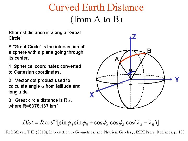 Curved Earth Distance (from A to B) Shortest distance is along a “Great Circle”