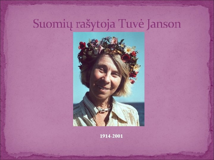 Suomių rašytoja Tuvė Janson 1914 -2001 