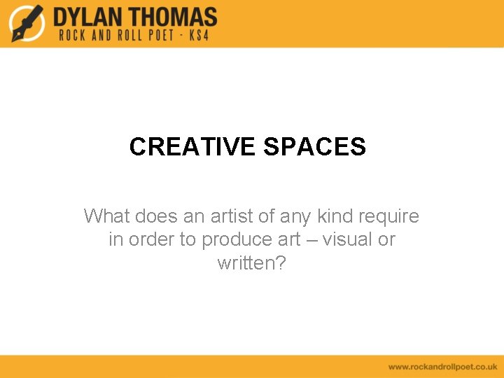 CREATIVE SPACES What does an artist of any kind require in order to produce