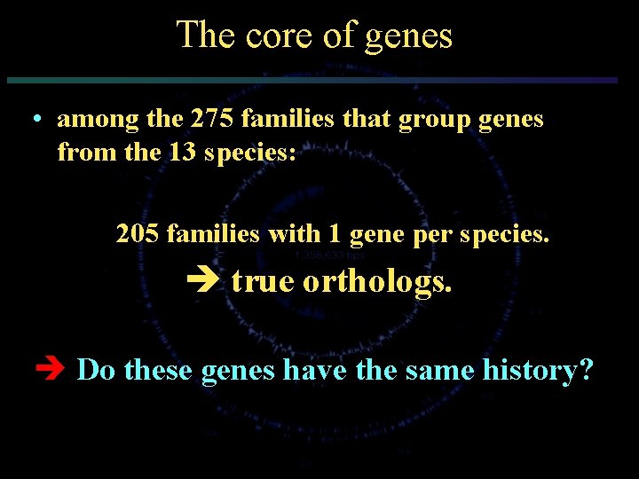 The core of genes • among the 275 families that group genes from the
