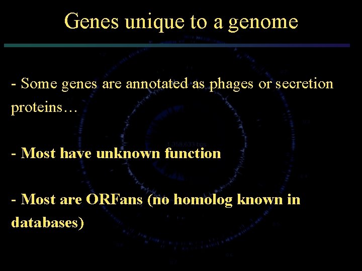 Genes unique to a genome - Some genes are annotated as phages or secretion