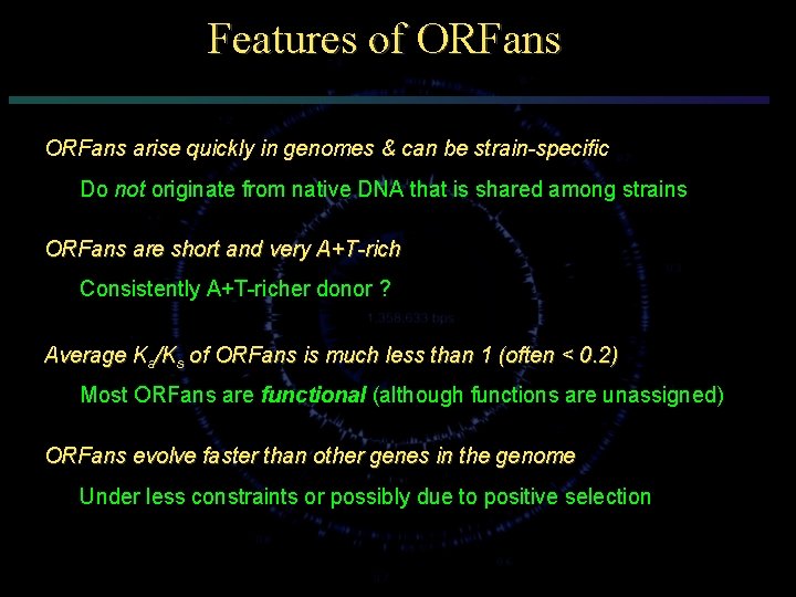 Features of ORFans arise quickly in genomes & can be strain-specific Do not originate