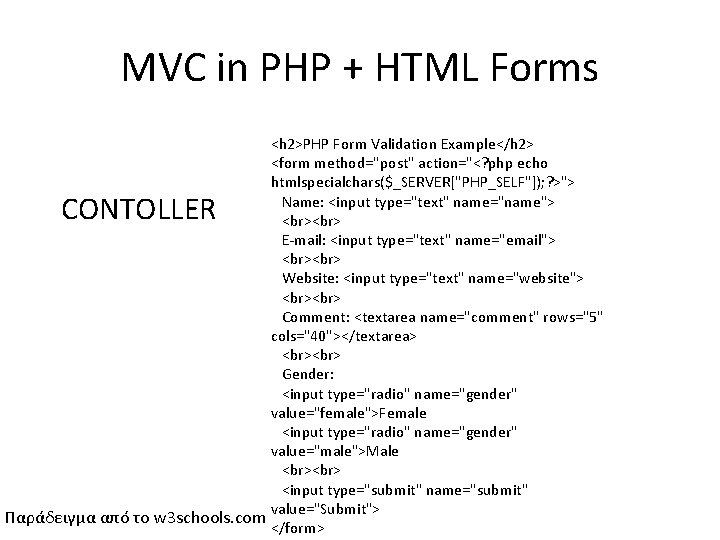 MVC in PHP + HTML Forms <h 2>PHP Form Validation Example</h 2> <form method="post"