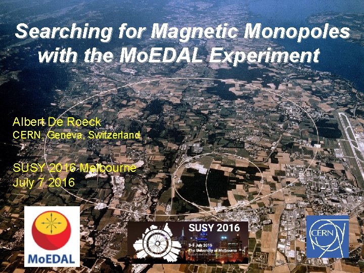 Searching for Magnetic Monopoles with the Mo. EDAL Experiment Albert De Roeck CERN, Geneva,