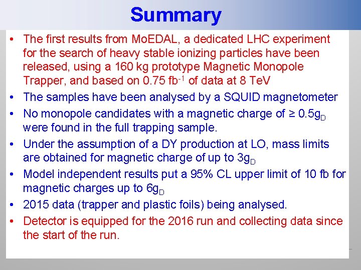 Summary • The first results from Mo. EDAL, a dedicated LHC experiment for the