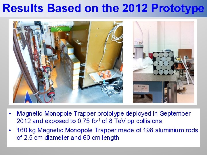 Results Based on the 2012 Prototype • Magnetic Monopole Trapper prototype deployed in September