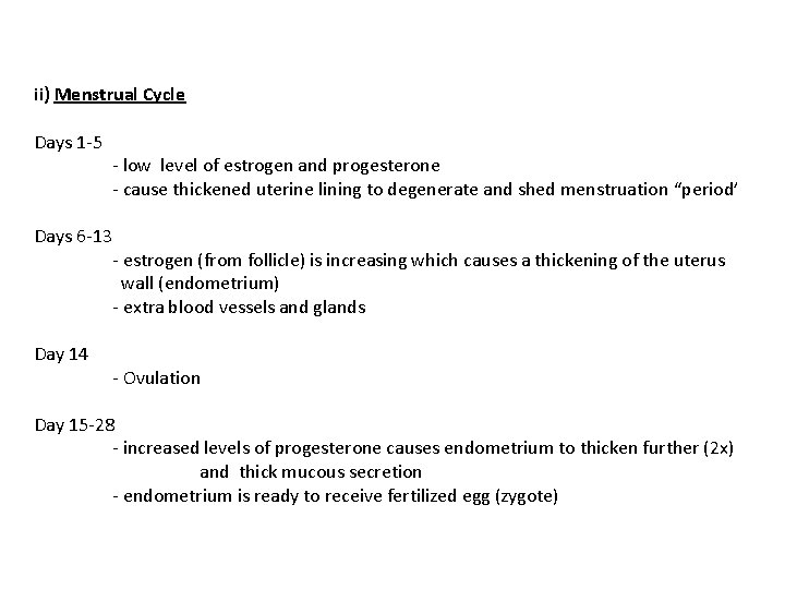 ii) Menstrual Cycle Days 1 -5 - low level of estrogen and progesterone -