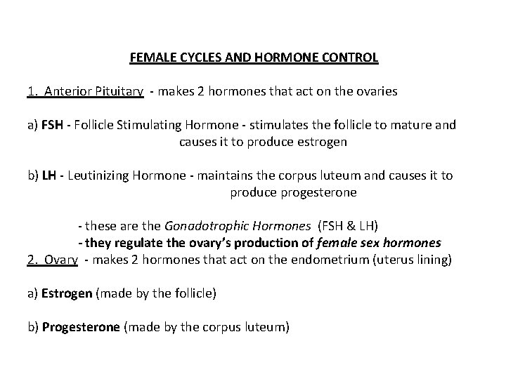 FEMALE CYCLES AND HORMONE CONTROL 1. Anterior Pituitary - makes 2 hormones that act