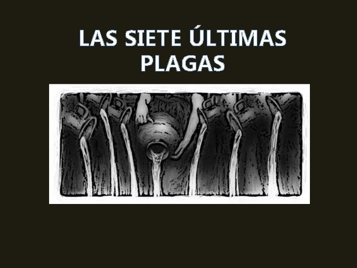 LAS SIETE ÚLTIMAS PLAGAS 