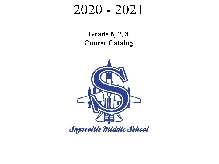 2020 - 2021 Grade 6, 7, 8 Course Catalog 