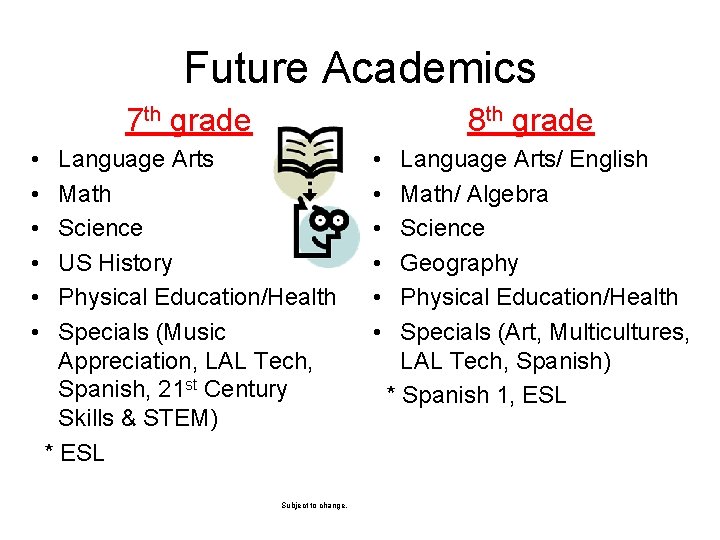 Future Academics 7 th grade 8 th grade • • • Language Arts Math