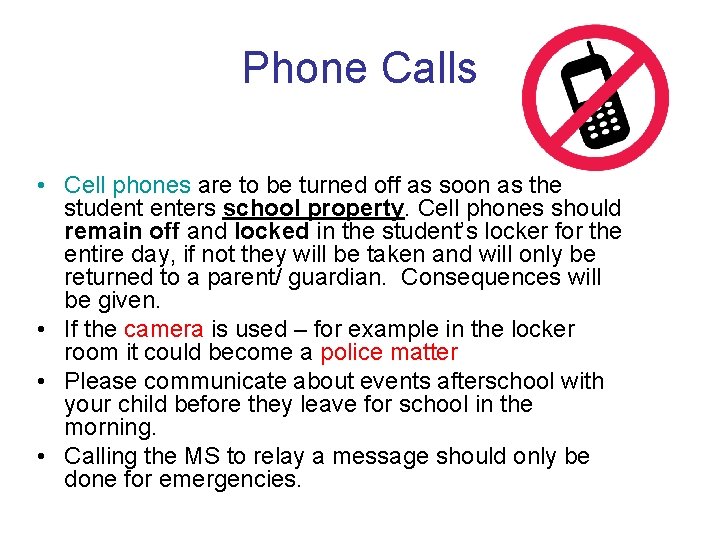Phone Calls • Cell phones are to be turned off as soon as the