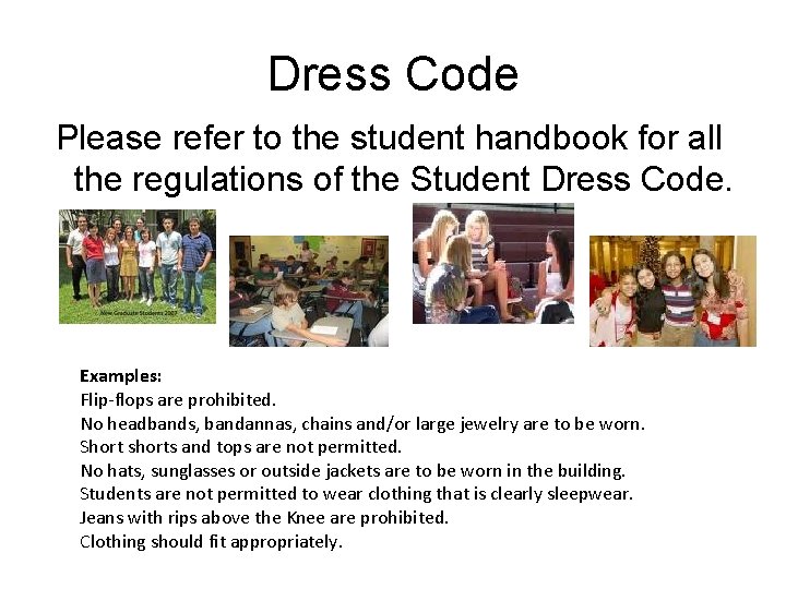 Dress Code Please refer to the student handbook for all the regulations of the