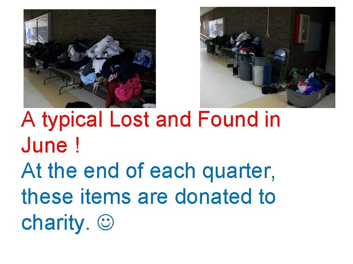 A typical Lost and Found in June ! At the end of each quarter,