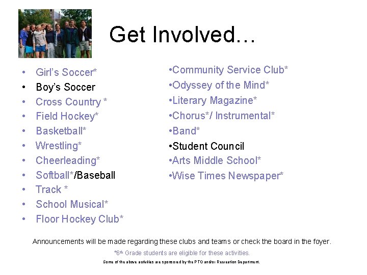 Get Involved… • • • Girl’s Soccer* Boy’s Soccer Cross Country * Field Hockey*