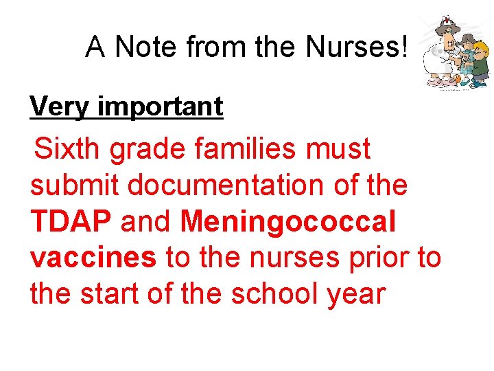 A Note from the Nurses! Very important Sixth grade families must submit documentation of