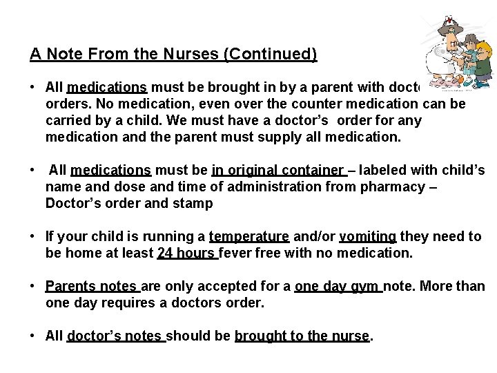 A Note From the Nurses (Continued) • All medications must be brought in by