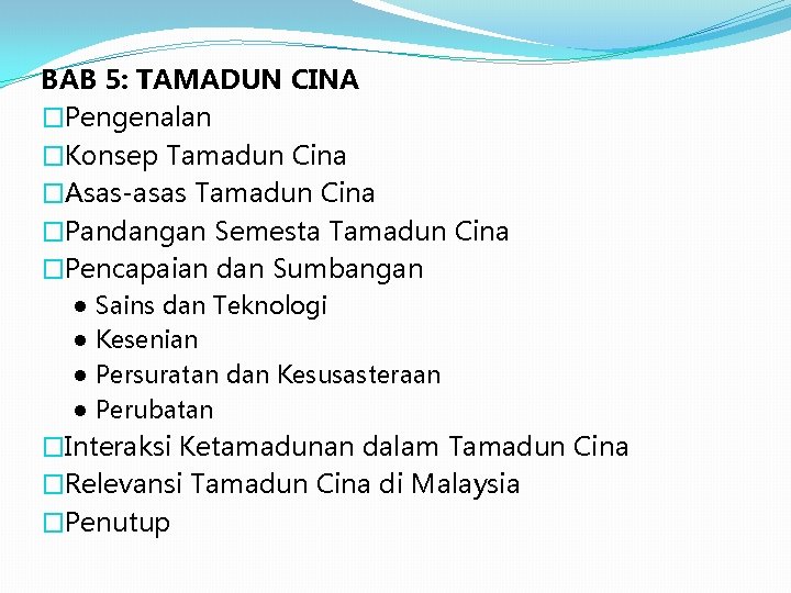 BAB 5: TAMADUN CINA �Pengenalan �Konsep Tamadun Cina �Asas-asas Tamadun Cina �Pandangan Semesta Tamadun