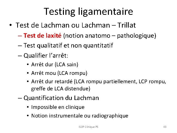Testing ligamentaire • Test de Lachman ou Lachman – Trillat – Test de laxité