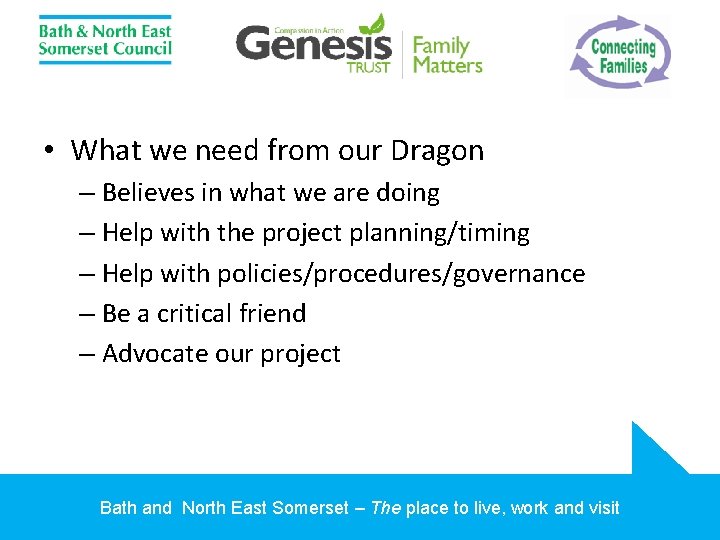  • What we need from our Dragon – Believes in what we are