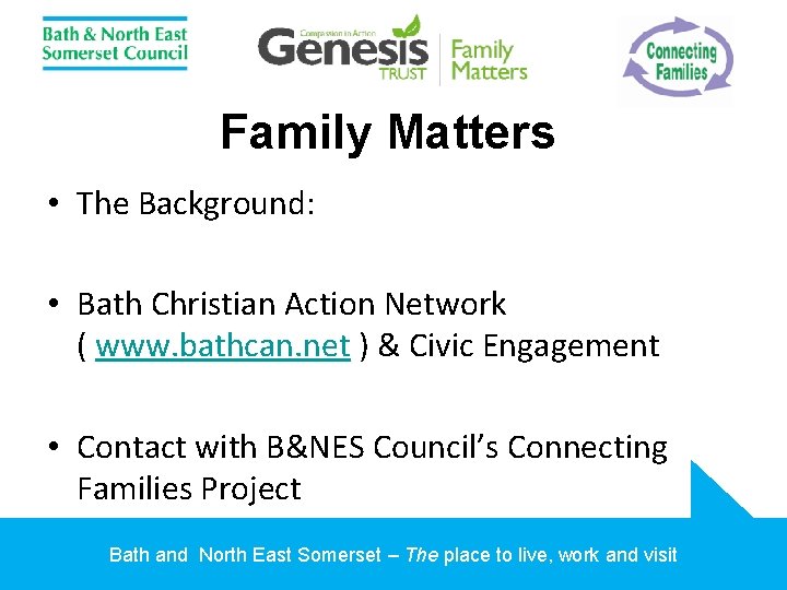 Family Matters • The Background: • Bath Christian Action Network ( www. bathcan. net