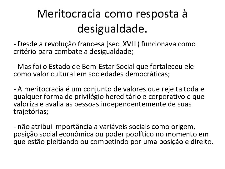 Meritocracia como resposta à desigualdade. - Desde a revolução francesa (sec. XVIII) funcionava como