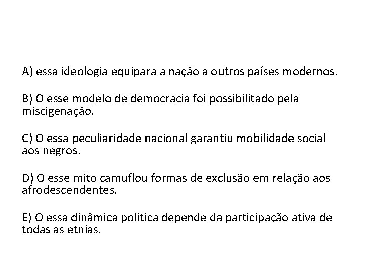 A) essa ideologia equipara a nação a outros países modernos. B) O esse modelo