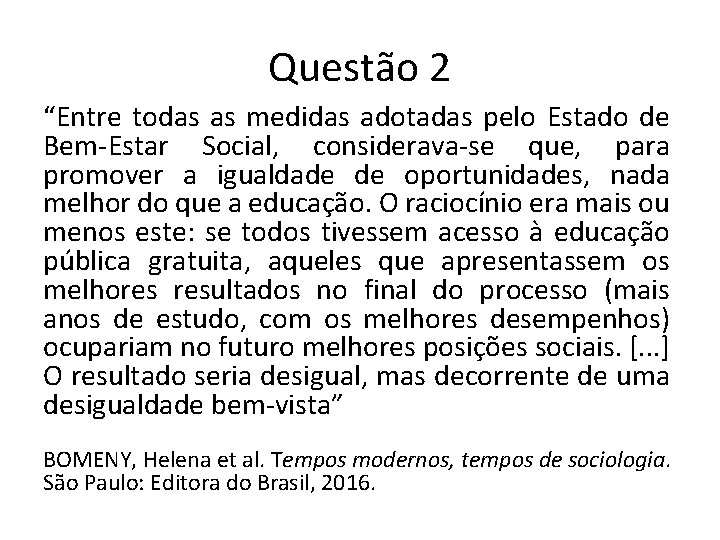 Questão 2 “Entre todas as medidas adotadas pelo Estado de Bem-Estar Social, considerava-se que,