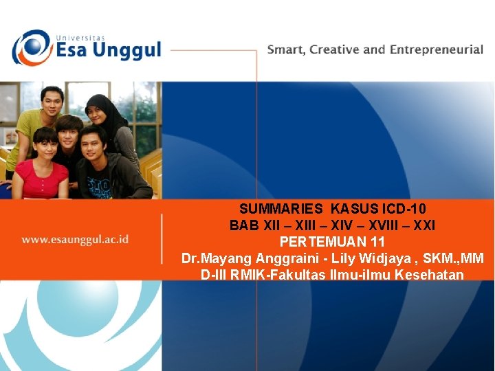 SUMMARIES KASUS ICD-10 BAB XII – XIV – XVIII – XXI PERTEMUAN 11 Dr.