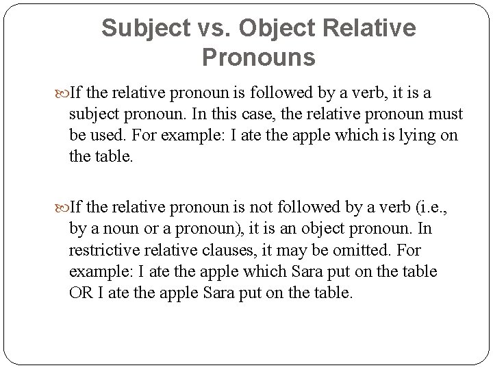 Subject vs. Object Relative Pronouns If the relative pronoun is followed by a verb,