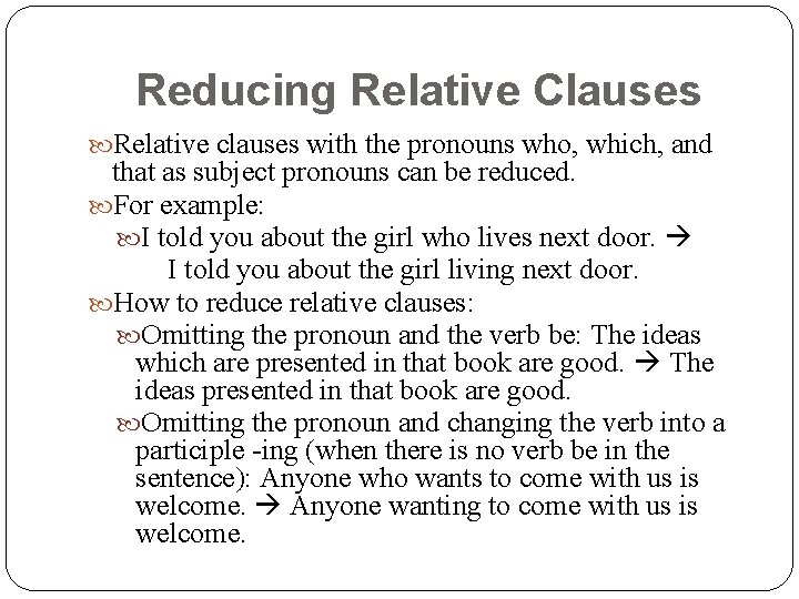 Reducing Relative Clauses Relative clauses with the pronouns who, which, and that as subject