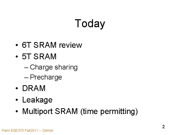 Today • 6 T SRAM review • 5 T SRAM – Charge sharing – Today • 6 T SRAM review • 5 T SRAM – Charge sharing –