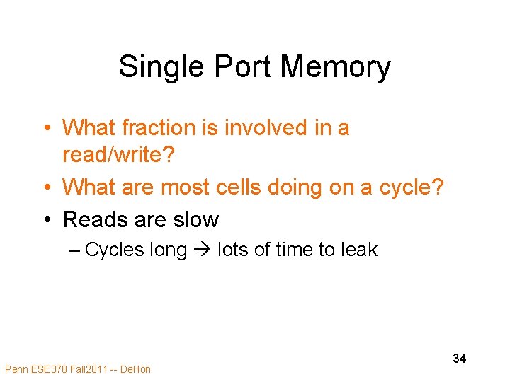 Single Port Memory • What fraction is involved in a read/write? • What are Single Port Memory • What fraction is involved in a read/write? • What are