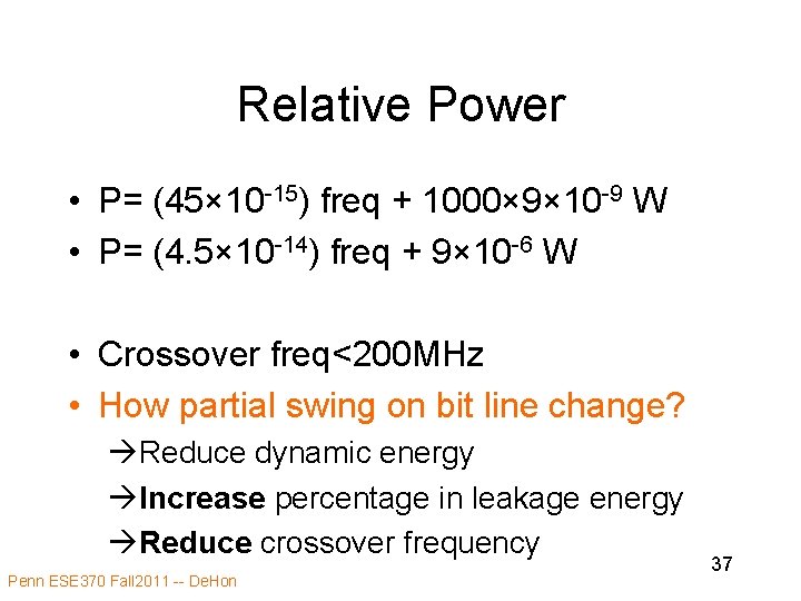 Relative Power • P= (45× 10 -15) freq + 1000× 9× 10 -9 W Relative Power • P= (45× 10 -15) freq + 1000× 9× 10 -9 W