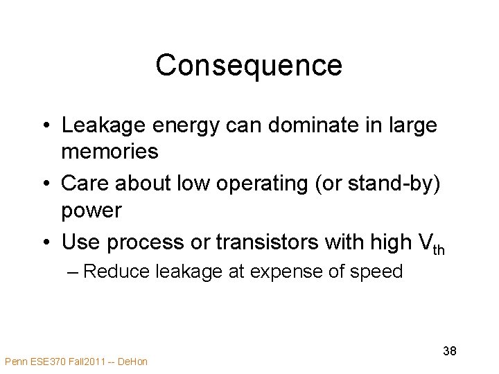 Consequence • Leakage energy can dominate in large memories • Care about low operating Consequence • Leakage energy can dominate in large memories • Care about low operating